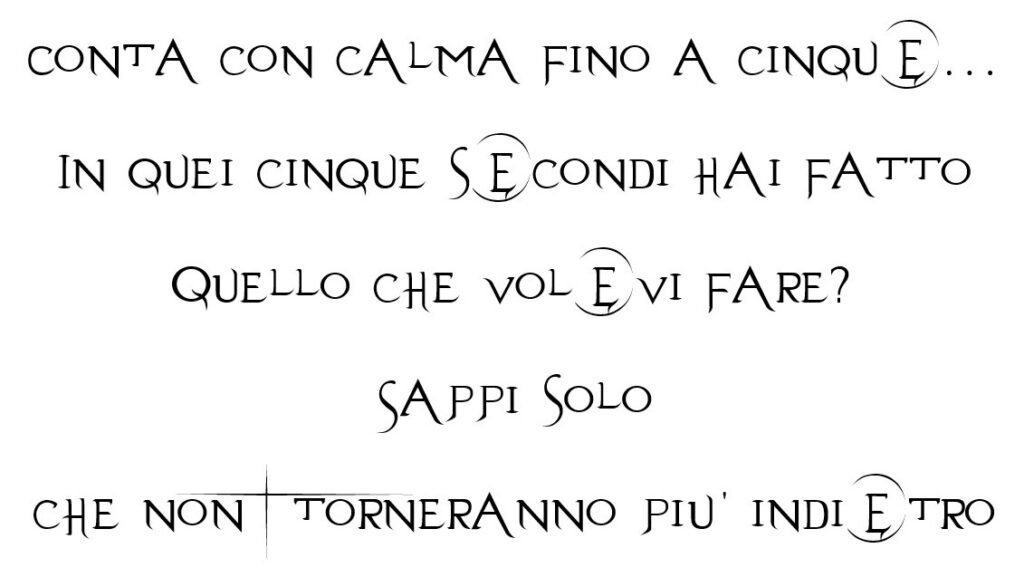 conta con calma fino a cinque... in quei cinque secondi hai fatto quello che volevi fare? sappi solo che non torneranno più indietro