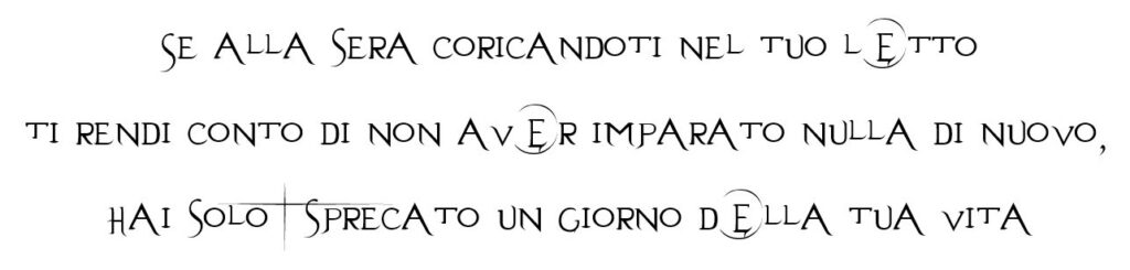 se alla sera coricandoti nel tuo letto ti rendi conto di non aver imparato nulla di nuovo, hai solo sprecato un giorno della tua vita